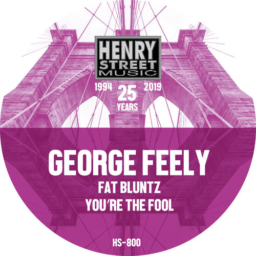 George Feely - Fat Bluntz / You're The Fool / Henry Street Music
