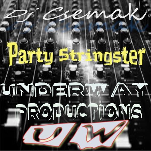 Dj Csemak - Party Stringster / Underway Productions