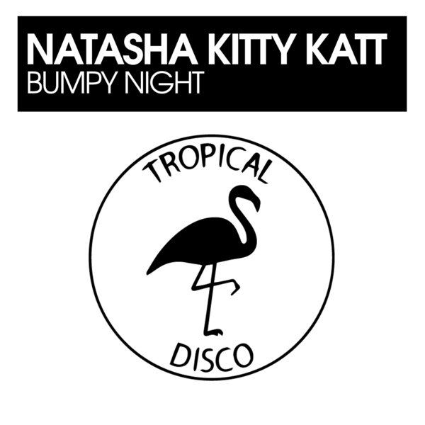 Natasha Kitty Katt - Bumpy Night / Tropical Disco Records