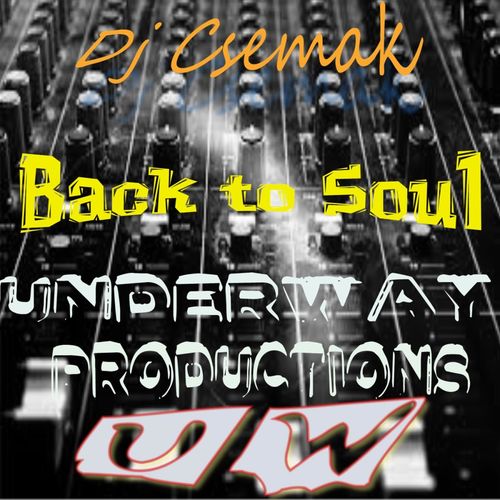 Dj Csemak - Back to Soul / Underway Productions