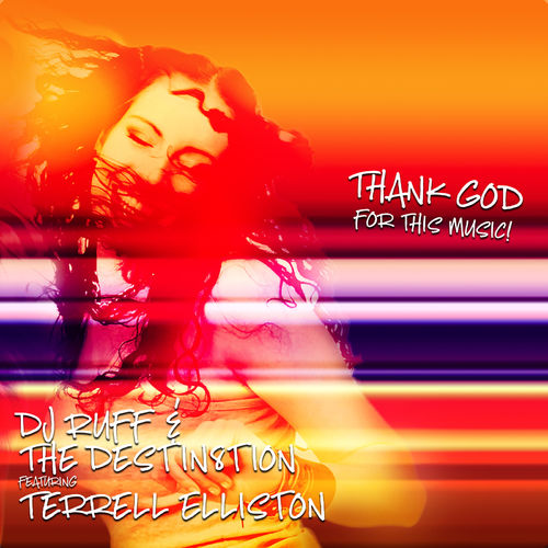 Dj Ruff & The Destin8tion ft Terrell Elliston - Thank God for This Music! / Catch 22 Recordings