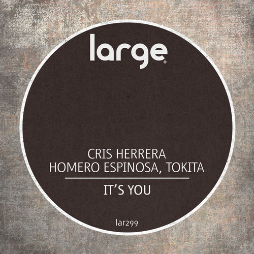 Cris Herrera, Homero Espinosa, Tokita - It's You EP / Large Music