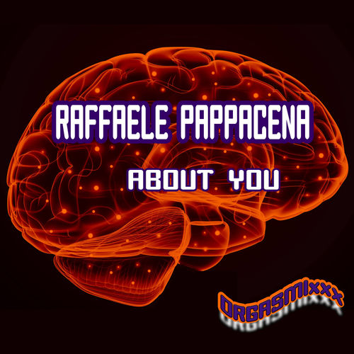 Raffaele Pappacena - About You / ORGASMIxxx