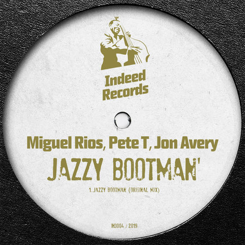 Miguel Rios, Pete T, Jon Avery - Jazzy Bootman / Indeed Records