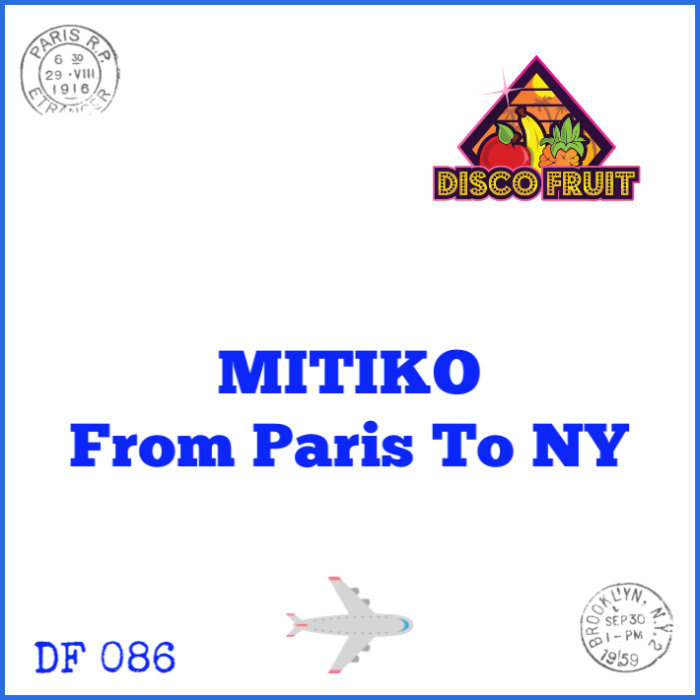 Mitiko - From Paris To NY / Disco Fruit