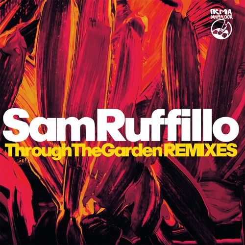 Sam Ruffillo - Through the Garden (Remixes) / Irma Dancefloor