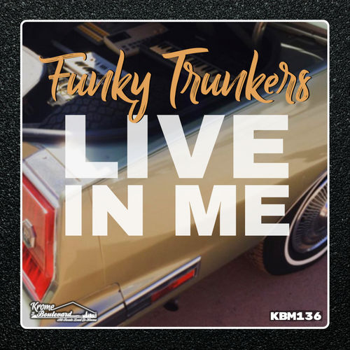Funky Trunkers - Live In Me / Krome Boulevard Music