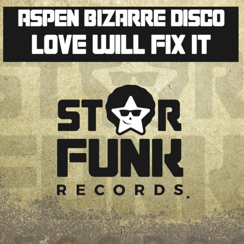 aspen bizarre disco - Love Will Fix It / Star Funk Records