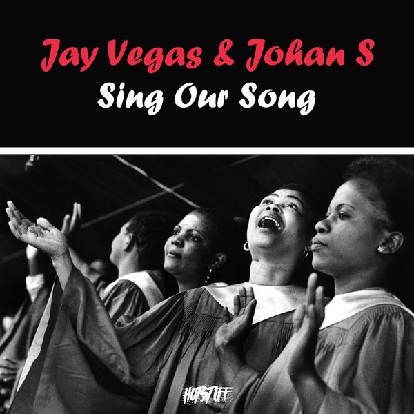 Jay Vegas & Johan S - Sing Our Song / Hot Stuff