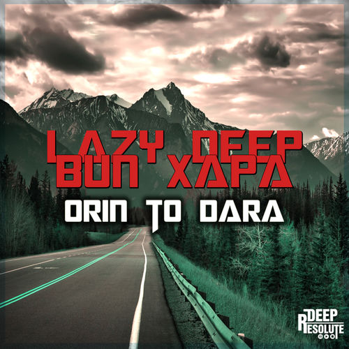 Lazy Deep - Orin To Dara / Deep Resolute (PTY) LTD