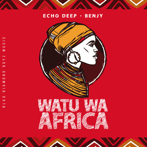 Echo Deep - Watu Wa Africa / Blaq Diamond Boyz Music