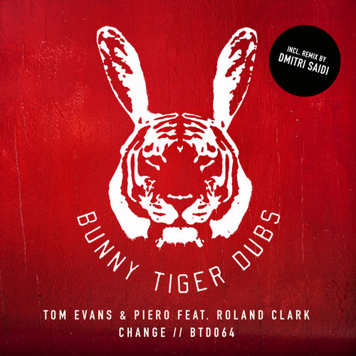Tom Evans & Piero ft Roland Clark - Change / Bunny Tiger Dubs
