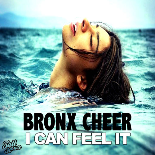 Bronx Cheer - I Can Feel It / Tall House Digital