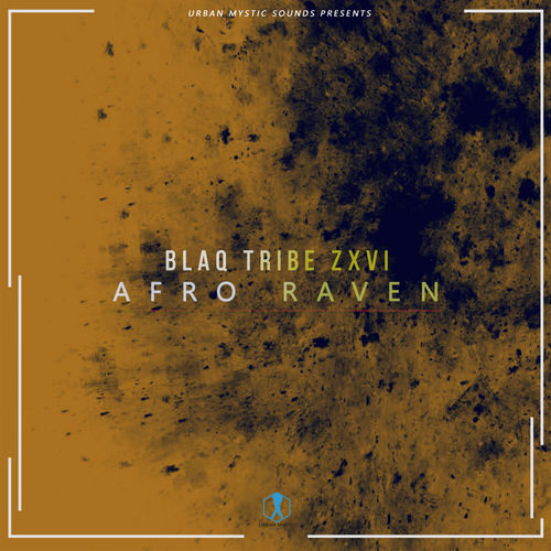 Blaq Tribe Zxvi - Afro Raven / Urban Mystic Sounds Label