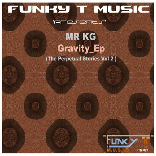 MR KG - The Gravity Ep / Funky T Music