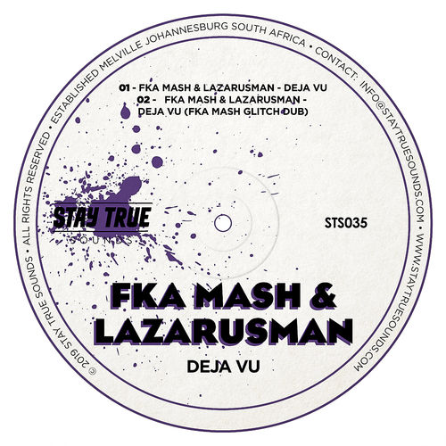 Fka Mash & Lazarusman - Deja Vu / Stay True Sounds