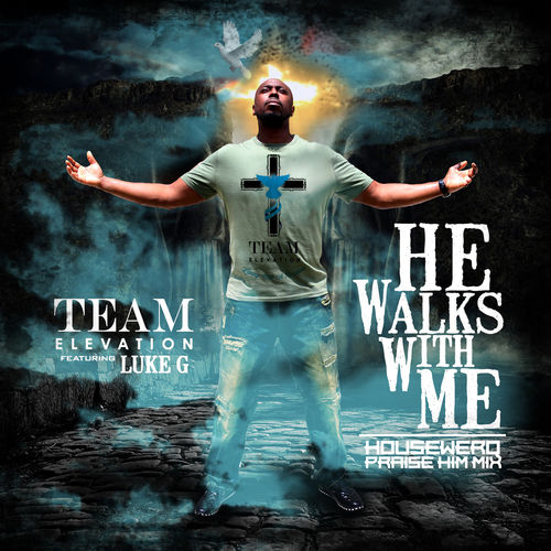 Team Elevation - He Walks with Me (Housewerq Praise Him Remix) / T.E.A.M World LLC