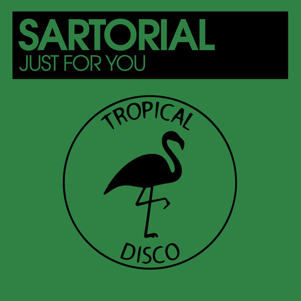 Sartorial - Just For You / Tropical Disco Records