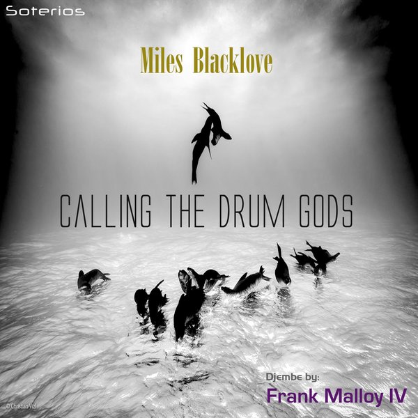 Miles Blacklove feat. Frank Malloy IV - Calling the Drum Gods / Soterios