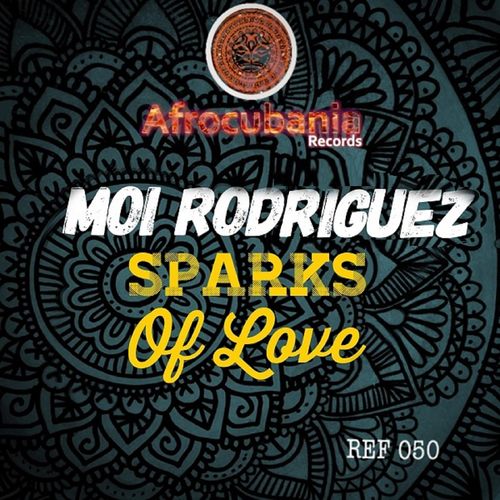 Moi Rodriguez - Sparks of Love / Afrocubania Records