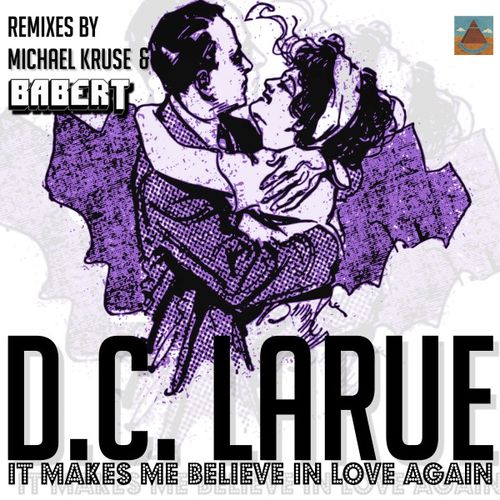 D.C. LaRue - It Makes Me Believe in Love Again (The Babert & Michael Kruse Remixes) / Khb Music