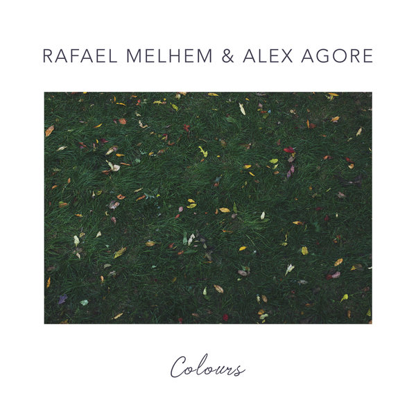 Rafael Melhem & Alex Agore - Colours / ALRA Records
