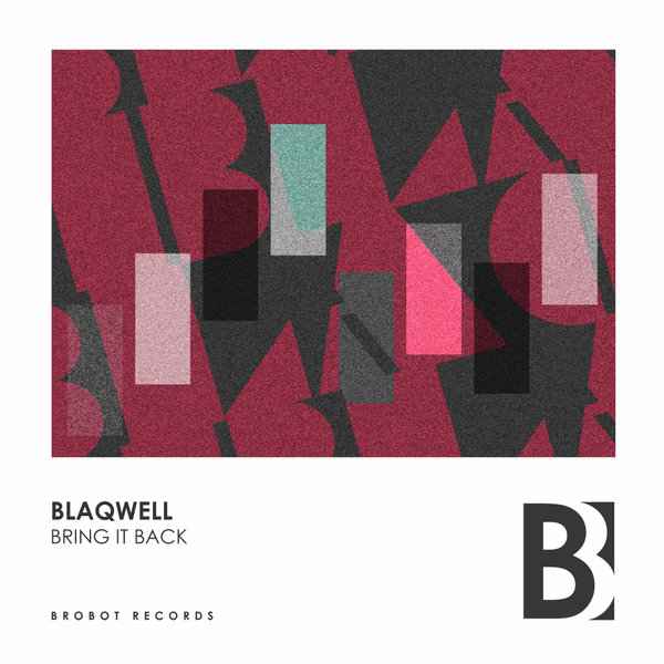 BLAQWELL - Bring It Back / Brobot Records