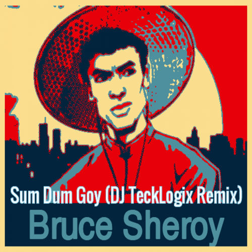 Bruce Sheroy - Sum Dum Goy (DJ TeckLogix Remix) / Global House Movement Records