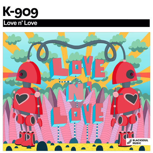 K-909 - Love n' Love / Blacksoul Music