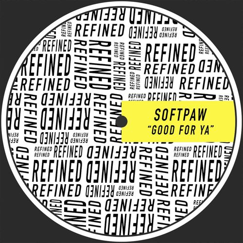 Softpaw - Good For Ya / Refined