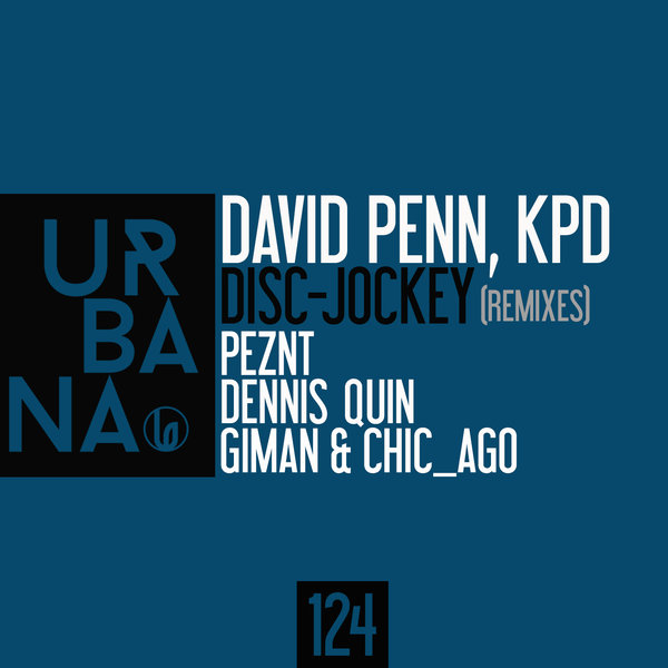 David Penn & KPD - Disc-Jockey REMIXES / Urbana Recordings