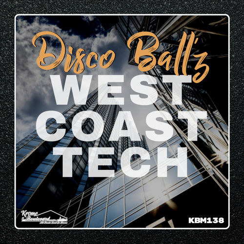 Disco Ball'z - West Coast Tech / Krome Boulevard Music