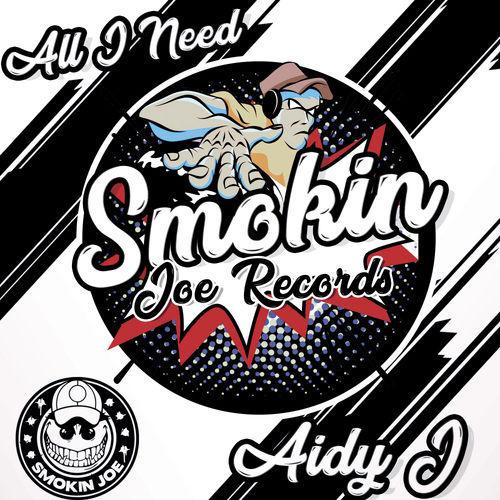 Aidy J - All I Need / Smokin Joe Records
