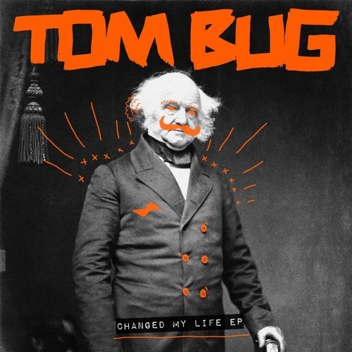 Tom Bug - Changed My Life EP / Snatch! Records