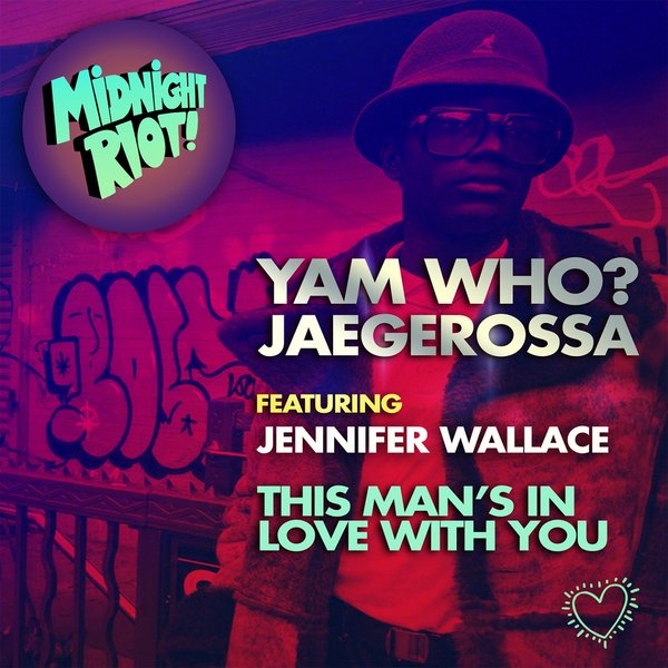 Yam Who? & Jaegerossa ft Jennifer Wallace - This Man's in Love with You / Midnight Riot