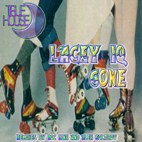 Lacey IQ - Gone / True House LA