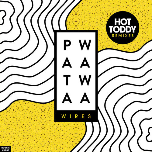 Patawawa - Wires (Hot Toddy Remixes) / Boogie Angst