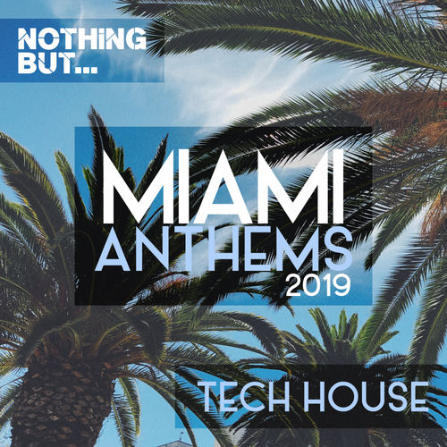 VA - Nothing But... Miami Anthems 2019 Tech House / Nothing But