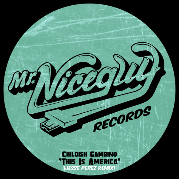Childish Gambino - This Is America (Jesse Perez Remix) / Mr. Nice Guy