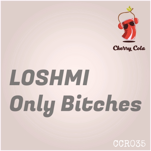 Loshmi - Only Bitches / Cherry Cola Records
