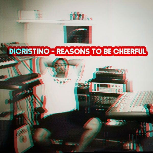 DiCristino - Reasons To Be Cheerful / Kolour Recordings