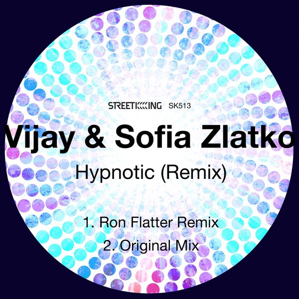 Vijay & Sofia Zlatko - Hypnotic (Remix) / Street King