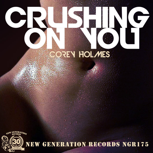 Corey Holmes - Crushing On You / New Generation Records
