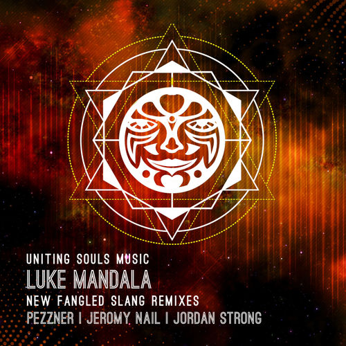 Luke Mandala - NewFangled Slang Remixes EP / Uniting Souls Music