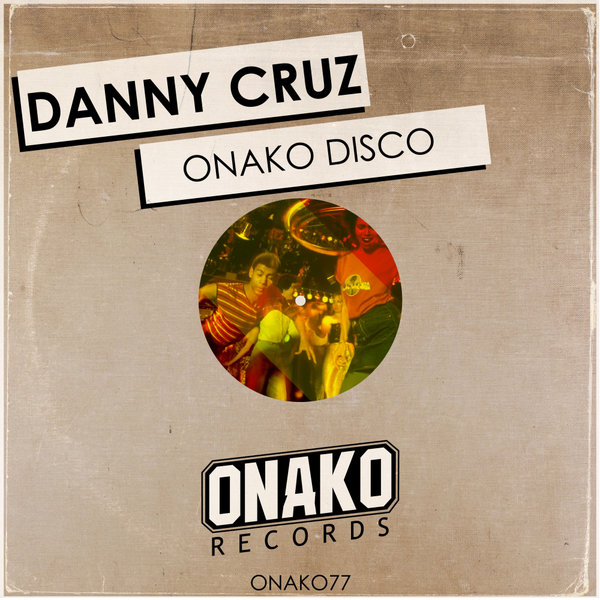 Danny Cruz - Onako Disco / Onako Records