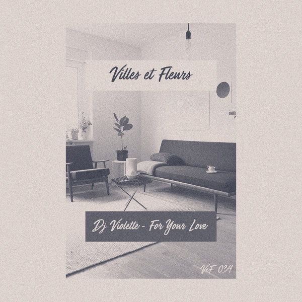 DJ Violette - For Your Love / Villes et Fleurs