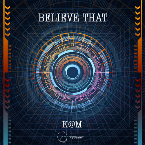K@M - Believe That / Sound-Exhibitions-Records