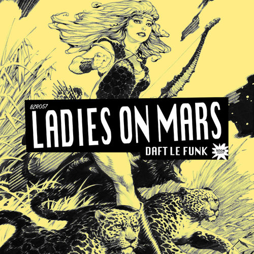 Ladies on Mars - Daft Le Funk / Boom Zwapp Records