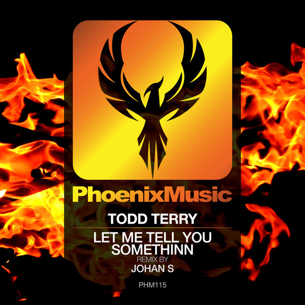 Todd Terry - Let Me Tell You Somethinn (Johan S Remix) / Phoenix Music