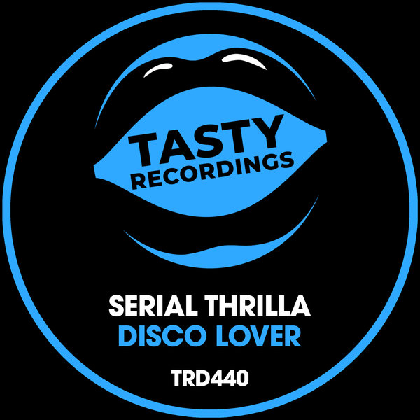 Serial Thrilla - Disco Lover / Tasty Recordings Digital